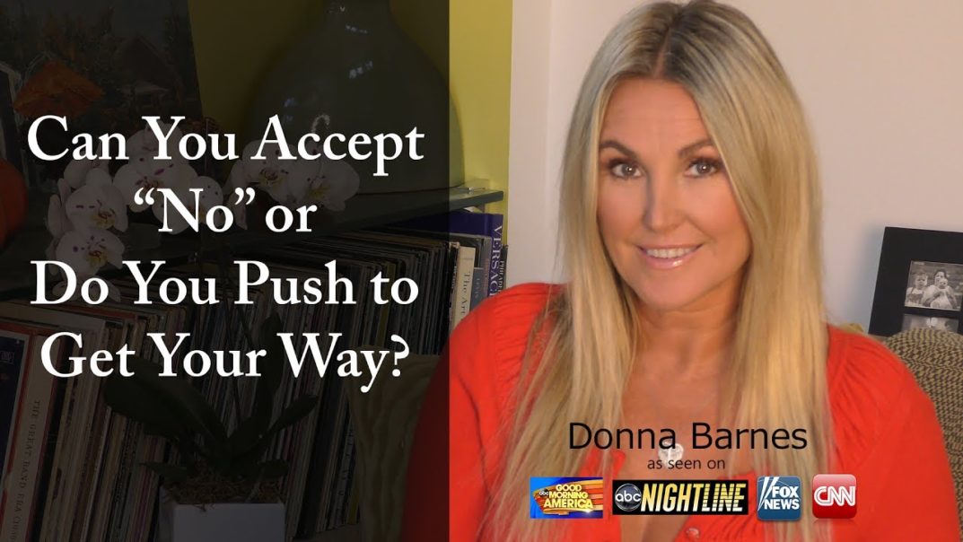 Can You Accept "No" or Do You Push to Get Your Way?