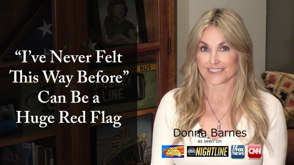 “I’ve Never Felt This Way Before” Can Be a Huge Red Flag