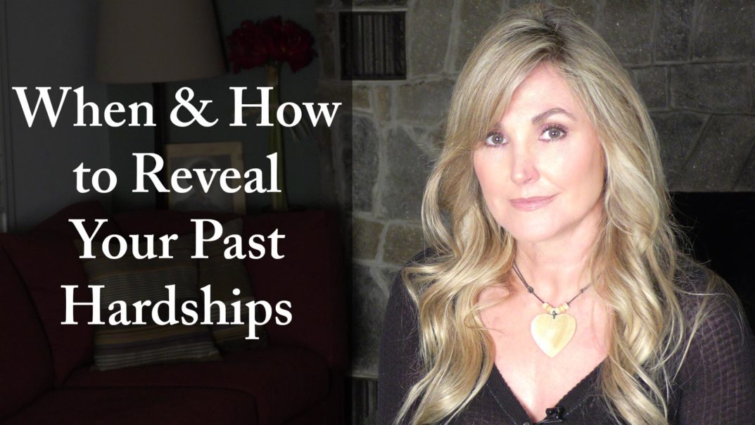 When & How to Reveal Your Past Hardships